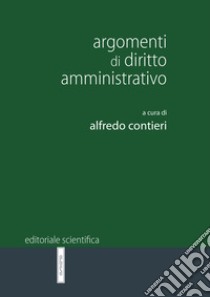 Argomenti di diritto amministrativo libro di Contieri A. (cur.)