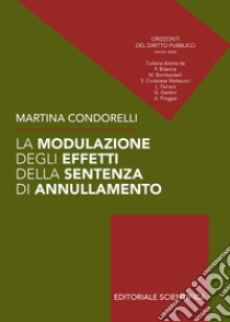 La modulazione degli effetti della sentenza di annullamento libro di Condorelli Martina