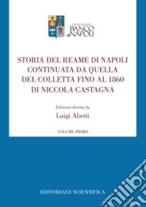 Storia del Reame di Napoli continuata da quella del Colletta fino al 1860 di Niccola Castagna. Vol. 1 libro