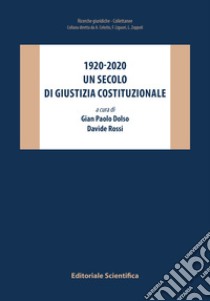 1920-2022. Un secolo di giustizia costituzionale libro di Dolso G. P. (cur.); Rossi D. (cur.)