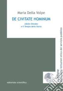 De civitate hominum. Adolfo Omodeo e il tempio della storia libro di Della Volpe Maria