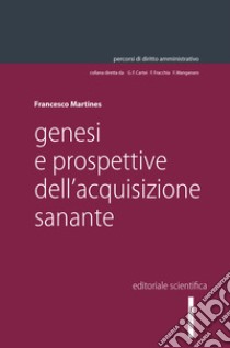 Genesi e prospettive dell'acquisizione sanante libro di Martines Francesco