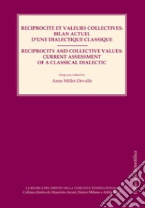 Reciprocite et valeurs collectives: bilan actuel d'une dialctique classique-Reciprocity and collective values: current assessment of a classical dialectic. Ediz. bilingue libro di Millet-Devalle Anne