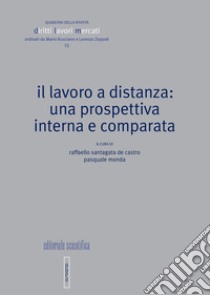 Il lavoro a distanza: una prospettiva interna e compatta libro di Santagata de Castro R. (cur.); Monda P. (cur.)