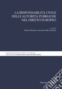 La responsabilità civile delle autorità pubbliche nel diritto europeo libro di Bussani M. (cur.); Della Cananea G. (cur.)