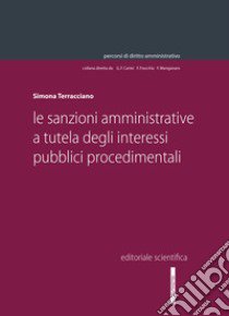 Le sanzioni amministrative a tutela degli interessi pubblici procedimentali libro di Terracciano Simona