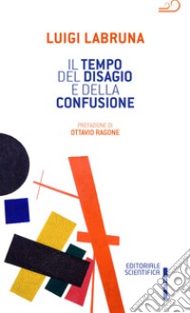 Il tempo del disagio e della confusione libro di Labruna Luigi