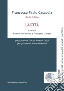 De Re Publica. Vol. 1: Laicità libro di Casavola Francesco Paolo; Fasolino F. (cur.); Lucrezi F. (cur.)