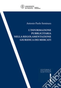 L'informazione pubblicitaria nella regolamentazione giuridica dei mercati libro di Seminara Antonio Paolo