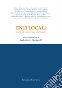 Enti locali. Questioni giuridiche e casi pratici libro di Mazzarolli Ludovico A.