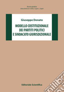 Modello costituzionale dei partiti politici e sindacato giurisdizionale libro di Donato Giuseppe