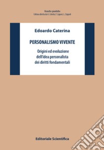 Personalismo vivente. Origini ed evoluzione dell'idea personalista dei diritti fondamentali libro di Caterina Edoardo