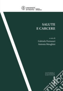 Salute e carcere libro di Fornasari G. (cur.); Menghini A. (cur.)