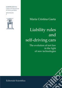 Liability rules and self-driving cars libro di Gaeta Maria Cristina