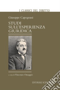 Studi sull'esperienza giuridica libro di Capograssi Giuseppe; Omaggio V. (cur.)