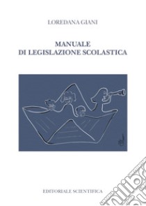 Manuale di legislazione scolastica libro di Giani Loredana