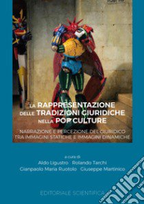 La rappresentazione delle tradizioni giuridiche nella pop culture libro di Ligustro A. (cur.); Tarchi R. (cur.); Ruotolo G. M. (cur.)