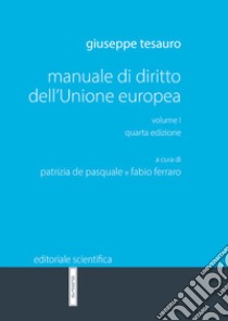 Manuale di diritto dell'Unione Europea. Vol. 1 libro di Tesauro Giuseppe; De Pasquale P. (cur.); Ferraro F. (cur.)