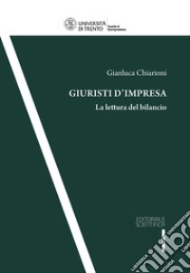 Giuristi d'impresa. La lettura del bilancio libro di Chiarioni Gianluca