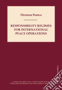 Responsibility regimes for international peace operations libro di Branca Eleonora