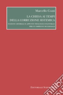 La chiesa ai tempi della corruzione sistemica libro di Cozzi Marcello