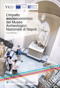 L'impatto socioeconomico del Museo Archeologico Nazionale di Napoli libro di Marra M. (cur.)