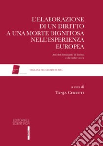 L'elaborazione di un diritto a una morte dignitosa nell'esperienza europea libro di Cerruti Tanja