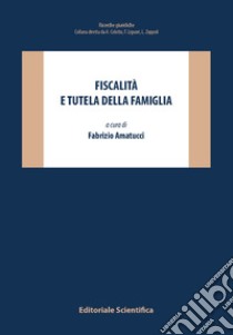 Fiscalità e tutela della famiglia libro di Amatucci F. (cur.)