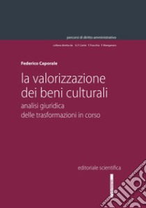 La valorizzazione dei beni culturali libro di Caporale Federico