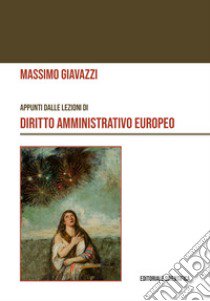 Appunti dalle lezioni di diritto amministrativo europeo libro di Giavazzi Massimo