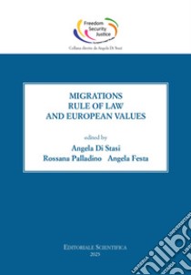 Migrations, rule of law and European values libro di Di Stasi A. (cur.); Palladino R. (cur.); Festa A. (cur.)