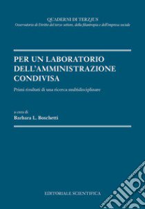 Per un laboratorio dell'amministrazione condivisa libro di Boschetti B. L. (cur.)