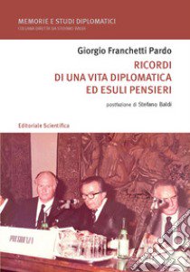 Ricordi di una vita diplomatica ed esuli pensieri libro di Franchetti Pardo Giorgio