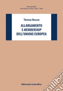 Allargamento e membership dell'Unione europea libro di Russo Teresa