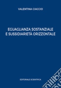 Eguaglianza sostanziale e sussidiarietà orizzontale libro di Ciaccio Valentina