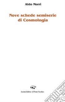 Nove schede semiserie di cosmologia libro di Morri Aldo