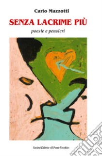 Senza lacrime più libro di Mazzotti Carlo