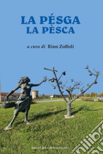 La pésga-La pesca libro di Zoffoli R. (cur.)