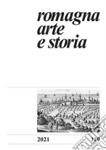 Romagna. Arte e storia (2021). Vol. 119 libro di Farina F. (cur.)