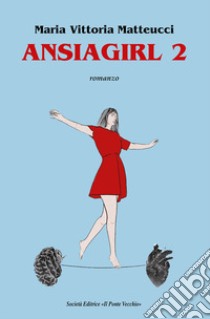 Ansiagirl. Vol. 2 libro di Matteucci Maria Vittoria