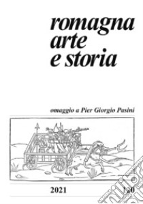 Romagna. Arte e storia (2021). Vol. 120 libro di Farina F. (cur.)