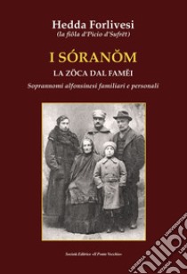 I sòranom. La zoca dal famei. Soprannomi alfonsinesi familiari e personali libro di Forlivesi Hedda