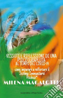 Vissuti e riflessioni di una psicoterapeuta al tempo del Covid-19 libro di Magalotti Milena