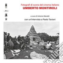 Umberto Montiroli. Fotografi di scena del cinema italiano libro di Taviani Paolo; Maraldi A. (cur.)