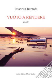 Vuoto a rendere libro di Berardi Rosarita