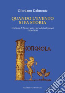 Quando la cronaca si fa storia. Cent'anni di numeri unici e periodici cotignolesi (1920-2020) libro di Dalmonte Giordano