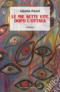 Le mie sette vite dopo l'ottava libro di Fuzzi Gloria