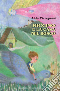 Riccino e la casa nel bosco libro di Cicognani Alda