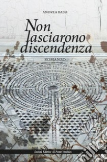 Non lasciarono discendenza libro di Bassi Andrea