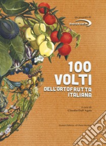 100 volti dell'ortofrutta italiana libro di Dall'Agata C. (cur.)